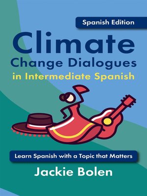 cover image of Climate Change Dialogues in Intermediate Spanish